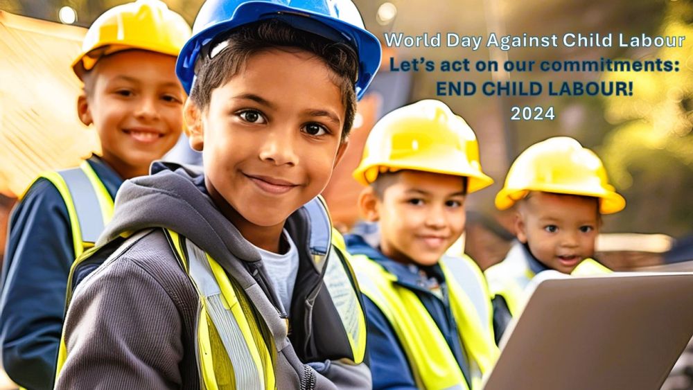 Let’s act on our commitments: END CHILD LABOUR! -12th June