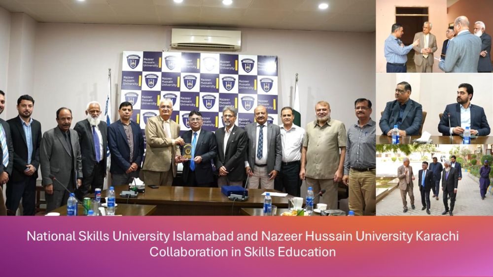 National Skills University Islamabad (NSU)  and Nazeer Hussain University Karachi (NHU) Collaboration in Skills Education
