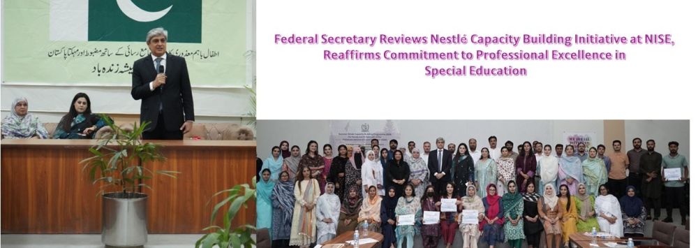 NISE and Nestlé Empower Special Education Professionals with Evidence-Based Training - Federal Secretary MoFE&PT